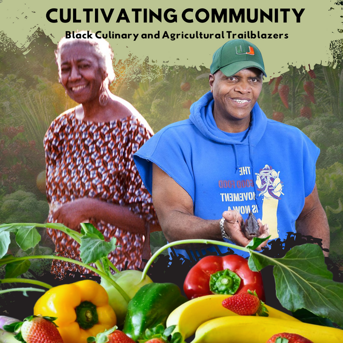 Cultivating Community: Black Culinary and Agricultural Trailblazers